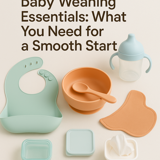 Baby Weaning Essentials: What You Need for a Smooth Start